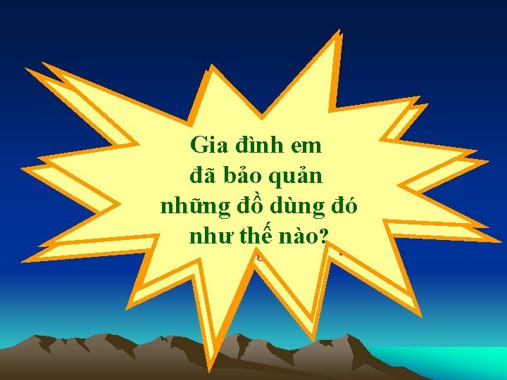 Gia đình em Nhà em đã bảo quản có những đồ dùng nào những