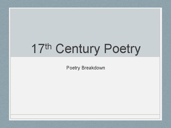 th 17 Century Poetry Breakdown 