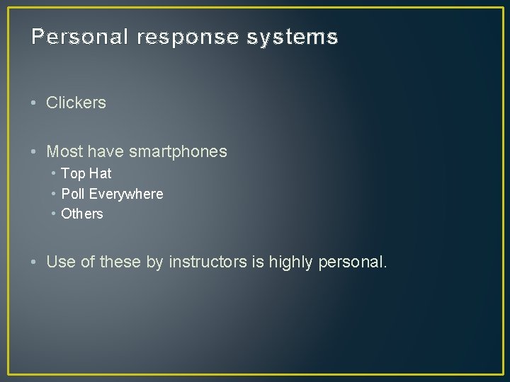 Personal response systems • Clickers • Most have smartphones • Top Hat • Poll