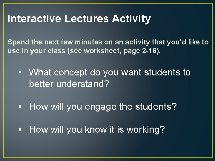 Interactive Lectures Activity Spend the next few minutes on an activity that you’d like