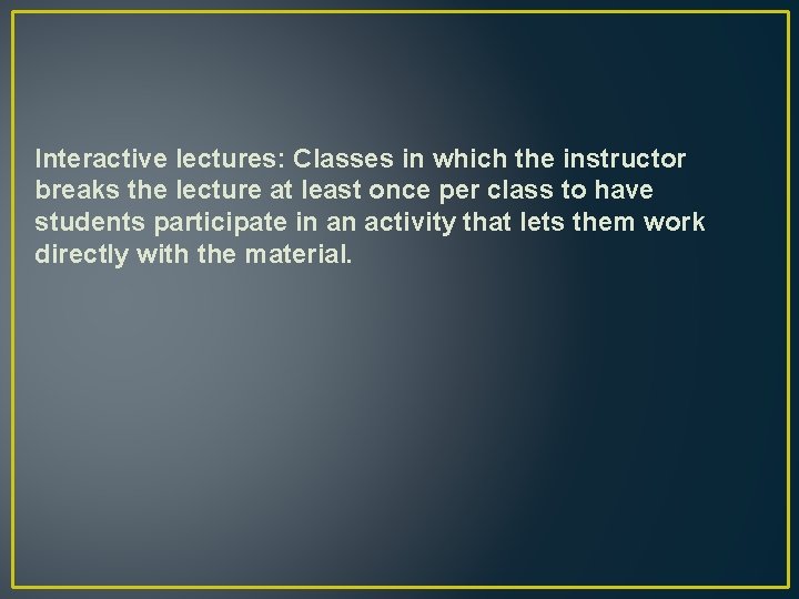 Interactive lectures: Classes in which the instructor breaks the lecture at least once per