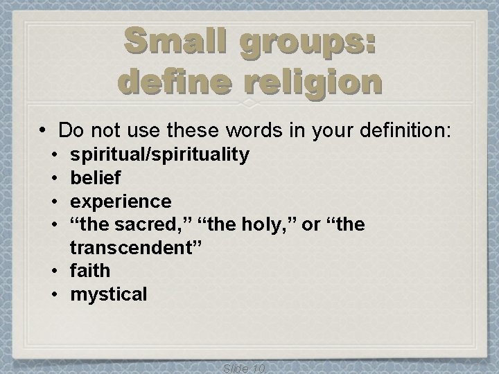 Small groups: define religion • Do not use these words in your definition: •