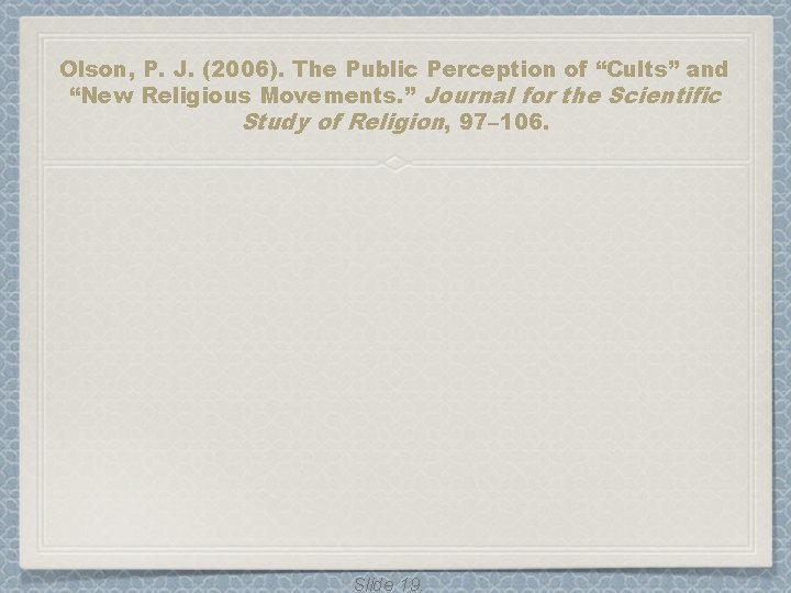 Olson, P. J. (2006). The Public Perception of “Cults” and “New Religious Movements. ”