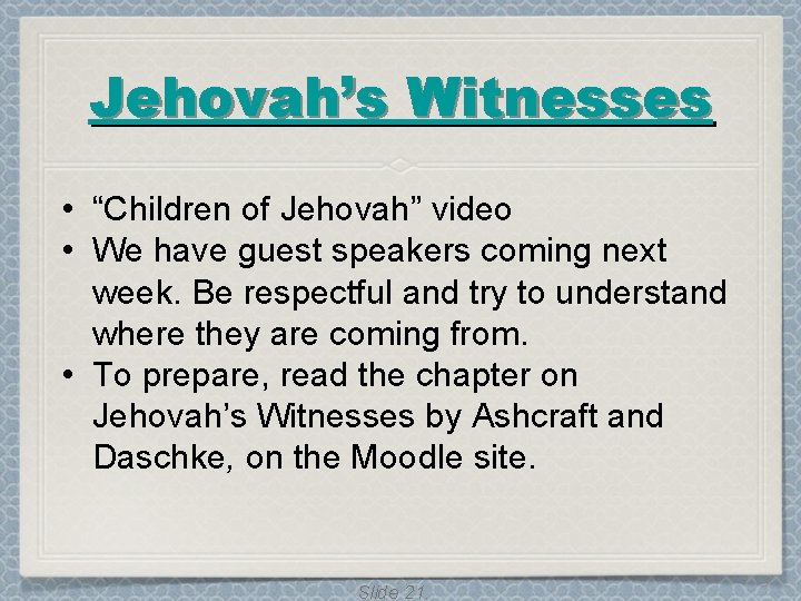 Jehovah’s Witnesses • “Children of Jehovah” video • We have guest speakers coming next