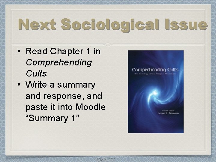 Next Sociological Issue • Read Chapter 1 in Comprehending Cults • Write a summary