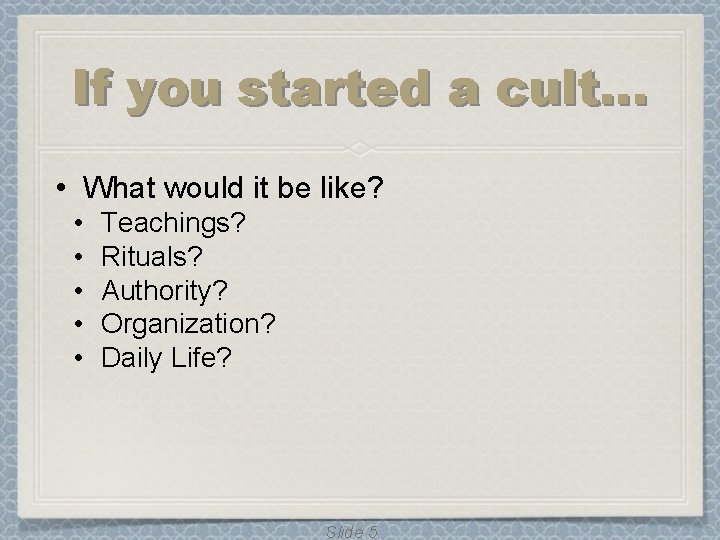 If you started a cult… • What would it be like? • • •