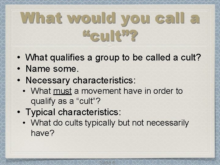 What would you call a “cult”? • What qualifies a group to be called