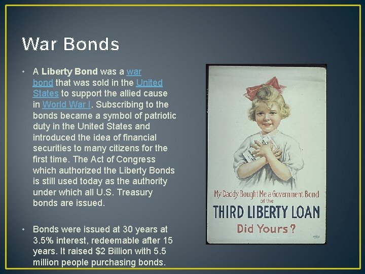 War Bonds • A Liberty Bond was a war bond that was sold in