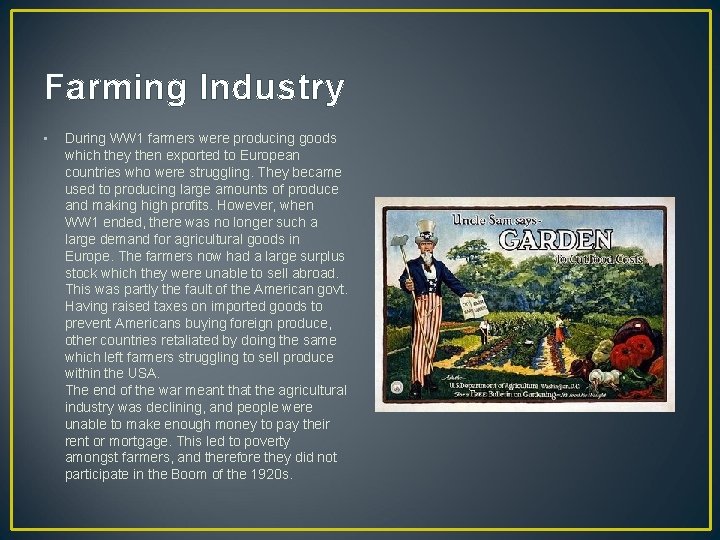 Farming Industry • During WW 1 farmers were producing goods which they then exported