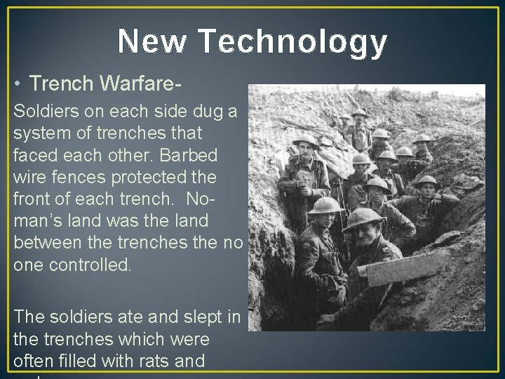 New Technology • Trench Warfare. Soldiers on each side dug a system of trenches