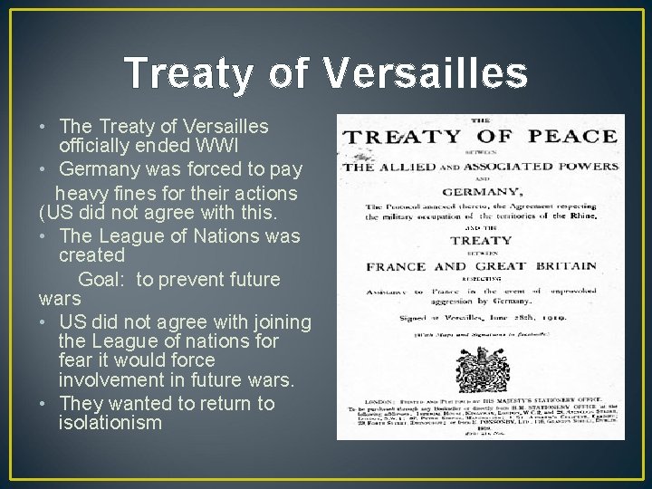 Treaty of Versailles • The Treaty of Versailles officially ended WWI • Germany was