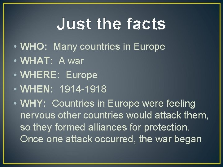 Just the facts • • • WHO: Many countries in Europe WHAT: A war