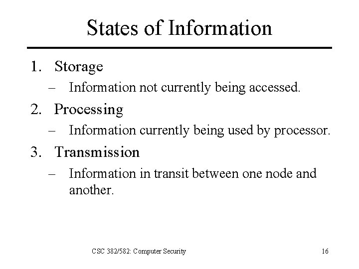 States of Information 1. Storage – Information not currently being accessed. 2. Processing –