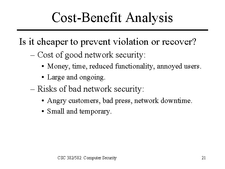Cost-Benefit Analysis Is it cheaper to prevent violation or recover? – Cost of good