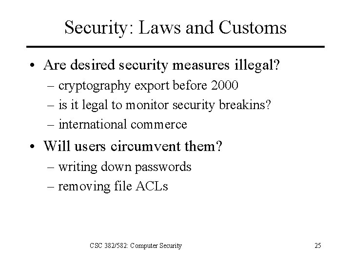 Security: Laws and Customs • Are desired security measures illegal? – cryptography export before