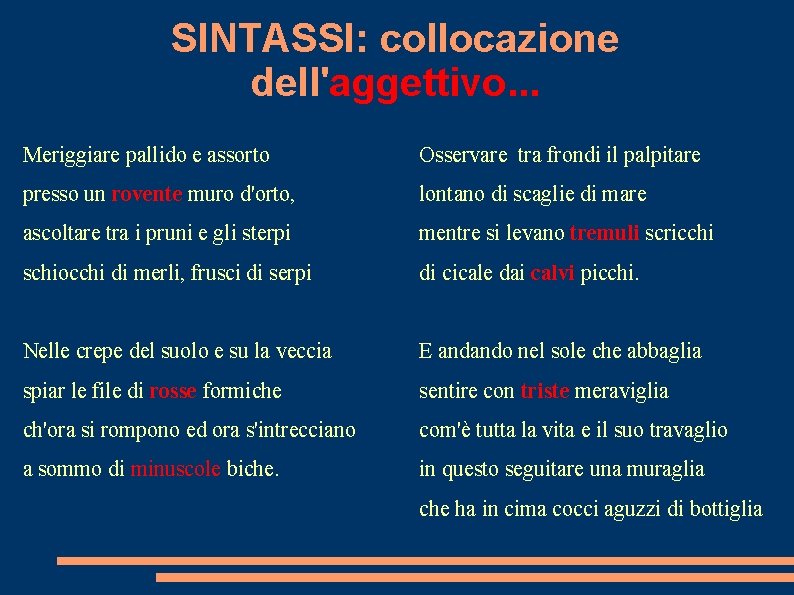 SINTASSI: collocazione dell'aggettivo. . . Meriggiare pallido e assorto Osservare tra frondi il palpitare