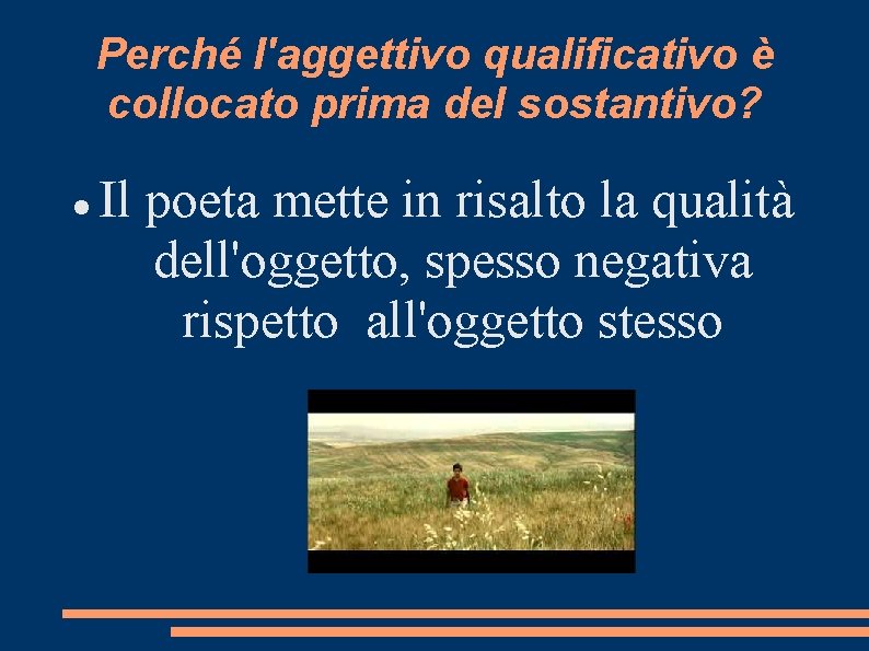 Perché l'aggettivo qualificativo è collocato prima del sostantivo? Il poeta mette in risalto la