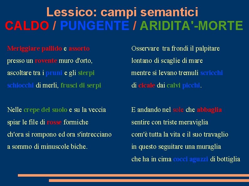 Lessico: campi semantici CALDO / PUNGENTE / ARIDITA'-MORTE Meriggiare pallido e assorto Osservare tra