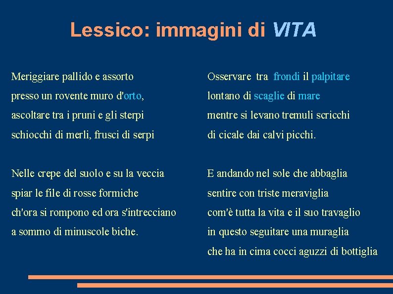 Lessico: immagini di VITA Meriggiare pallido e assorto Osservare tra frondi il palpitare presso