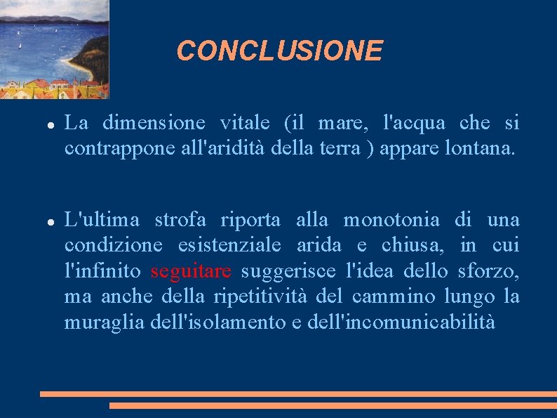 CONCLUSIONE La dimensione vitale (il mare, l'acqua che si contrappone all'aridità della terra )