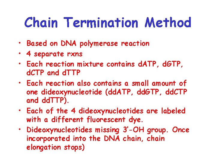 Chain Termination Method • Based on DNA polymerase reaction • 4 separate rxns •