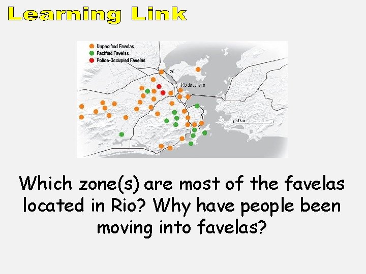 Which zone(s) are most of the favelas located in Rio? Why have people been