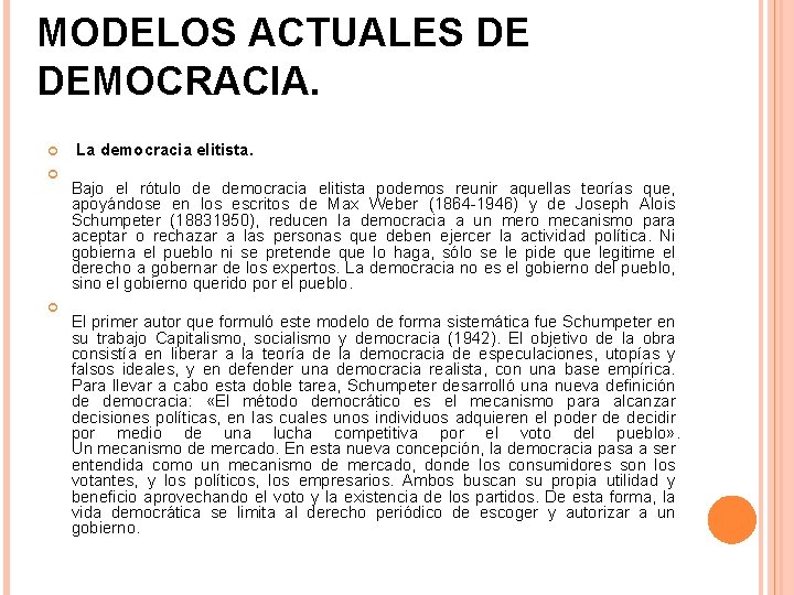 MODELOS ACTUALES DE DEMOCRACIA. La democracia elitista. Bajo el rótulo de democracia elitista podemos