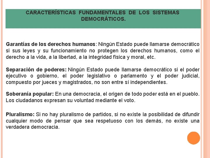 CARACTERÍSTICAS FUNDAMENTALES DE LOS SISTEMAS DEMOCRÁTICOS. Garantías de los derechos humanos: Ningún Estado puede