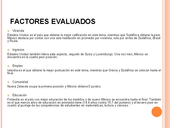 FACTORES EVALUADOS Vivienda Estados Unidos es el país que obtiene la mejor calificación en