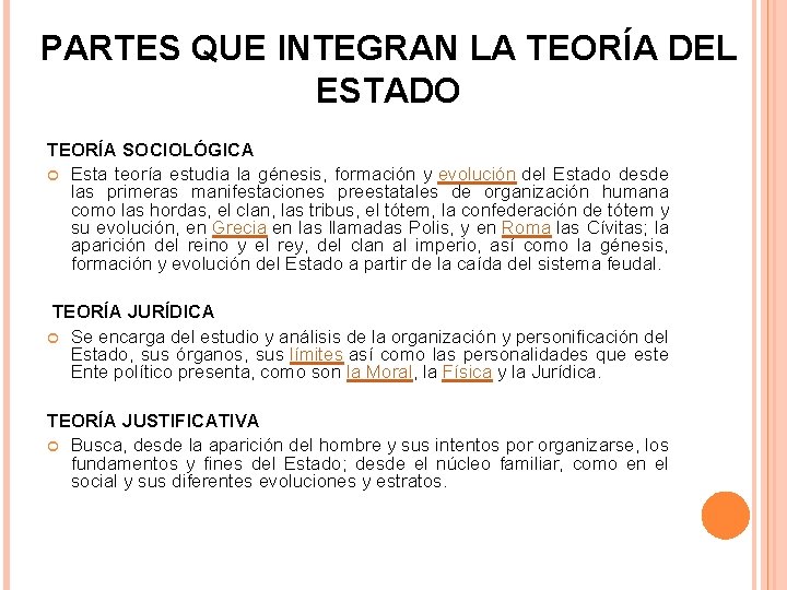 PARTES QUE INTEGRAN LA TEORÍA DEL ESTADO TEORÍA SOCIOLÓGICA Esta teoría estudia la génesis,