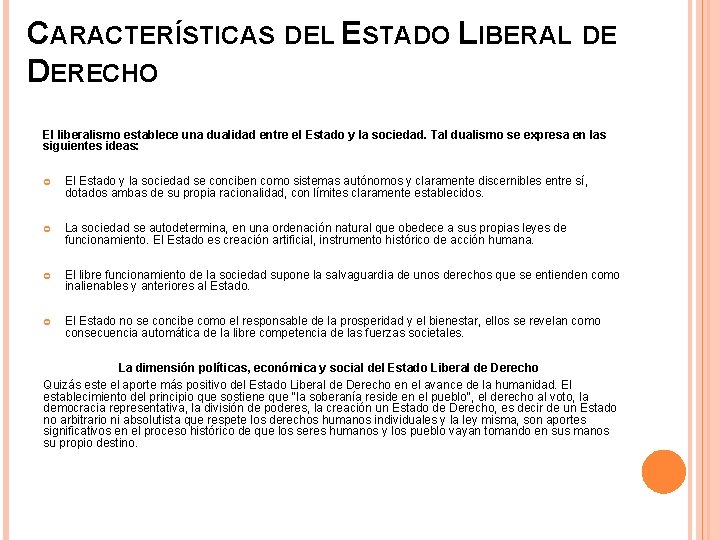 CARACTERÍSTICAS DEL ESTADO LIBERAL DE DERECHO El liberalismo establece una dualidad entre el Estado