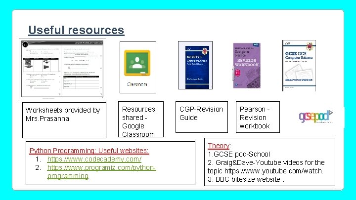 Useful resources Worksheets provided by Mrs. Prasanna Resources shared Google Classroom Python Programming: Useful