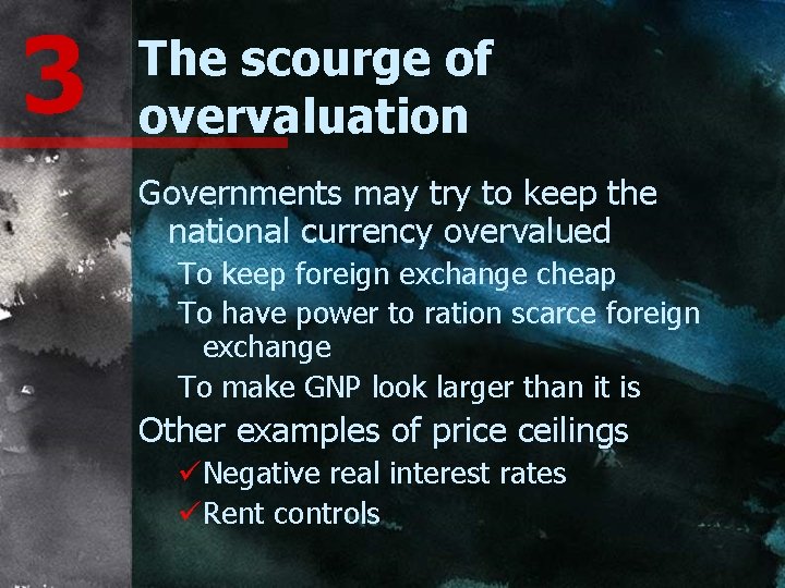 3 The scourge of overvaluation Governments may try to keep the national currency overvalued