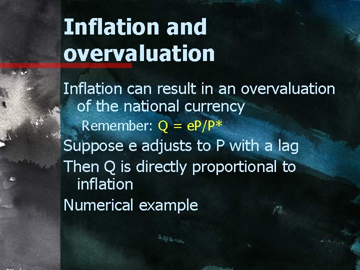 Inflation and overvaluation Inflation can result in an overvaluation of the national currency Remember: