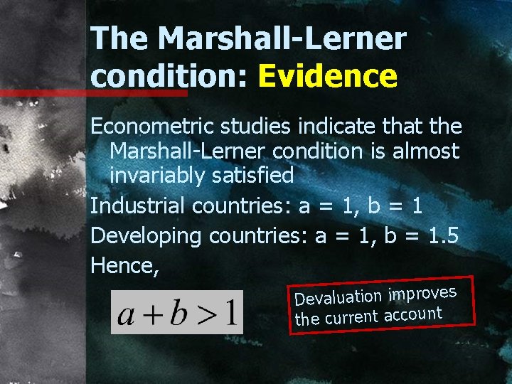 The Marshall-Lerner condition: Evidence Econometric studies indicate that the Marshall-Lerner condition is almost invariably