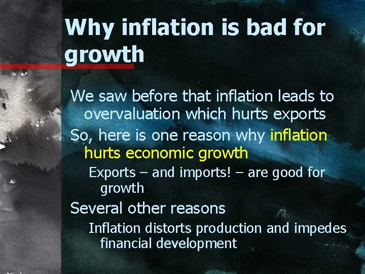 Why inflation is bad for growth We saw before that inflation leads to overvaluation