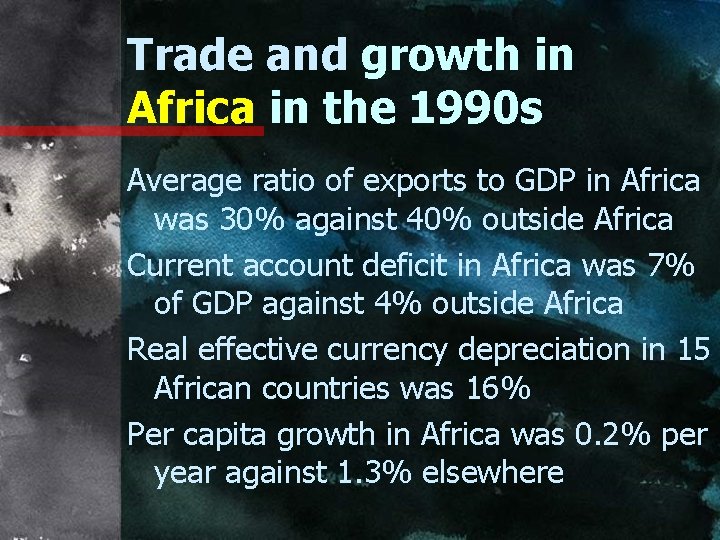 Trade and growth in Africa in the 1990 s Average ratio of exports to