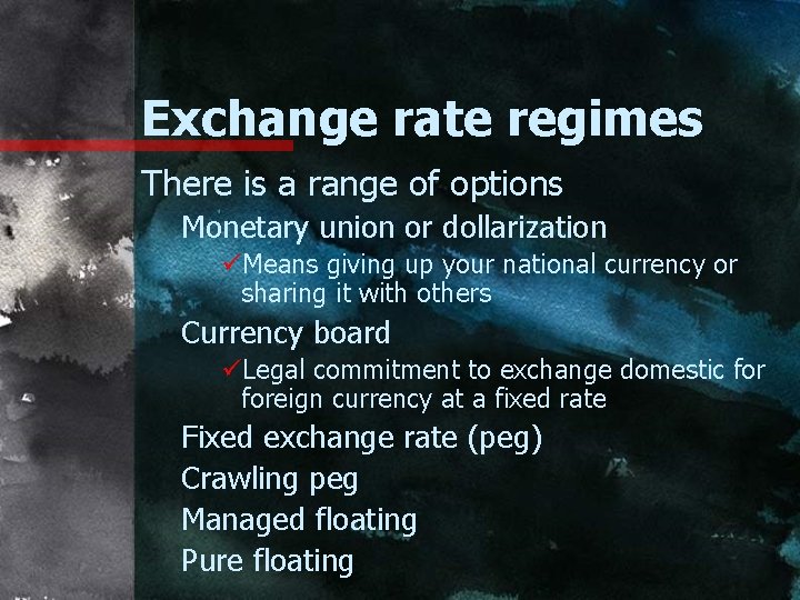 Exchange rate regimes There is a range of options Monetary union or dollarization üMeans