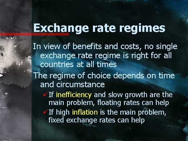 Exchange rate regimes In view of benefits and costs, no single exchange rate regime