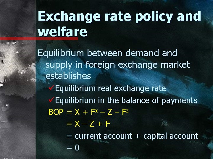 Exchange rate policy and welfare Equilibrium between demand supply in foreign exchange market establishes