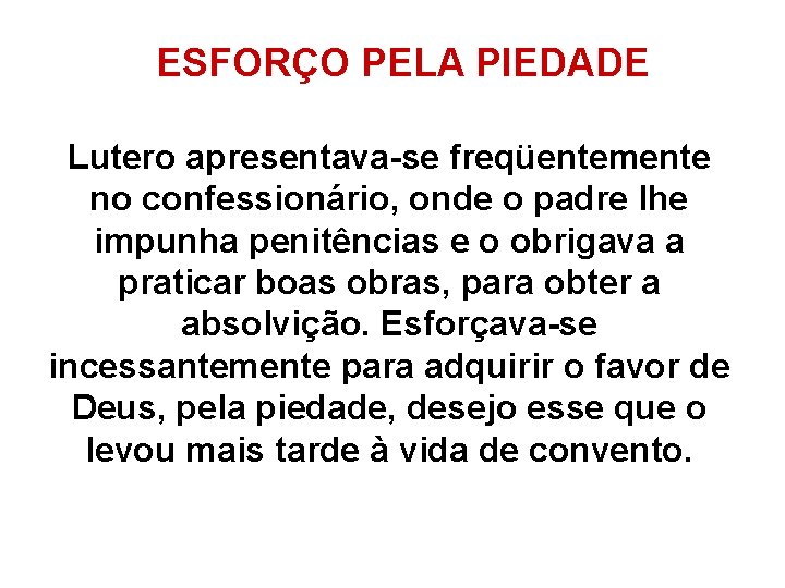 ESFORÇO PELA PIEDADE Lutero apresentava-se freqüentemente no confessionário, onde o padre lhe impunha penitências