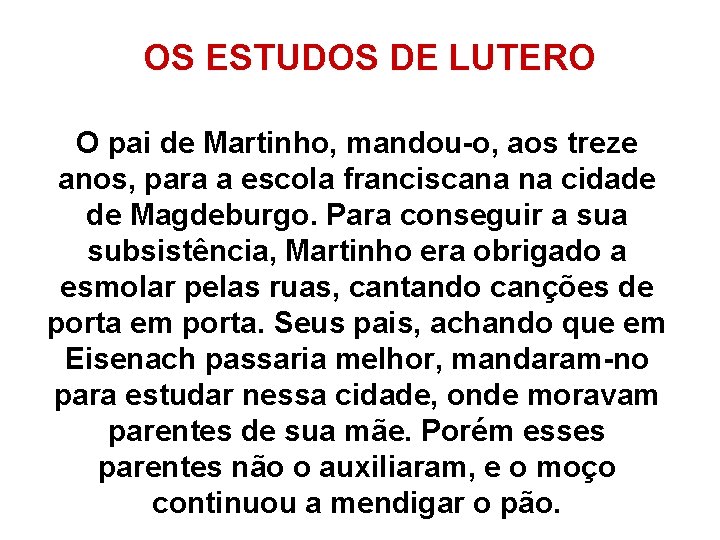 OS ESTUDOS DE LUTERO O pai de Martinho, mandou-o, aos treze anos, para a