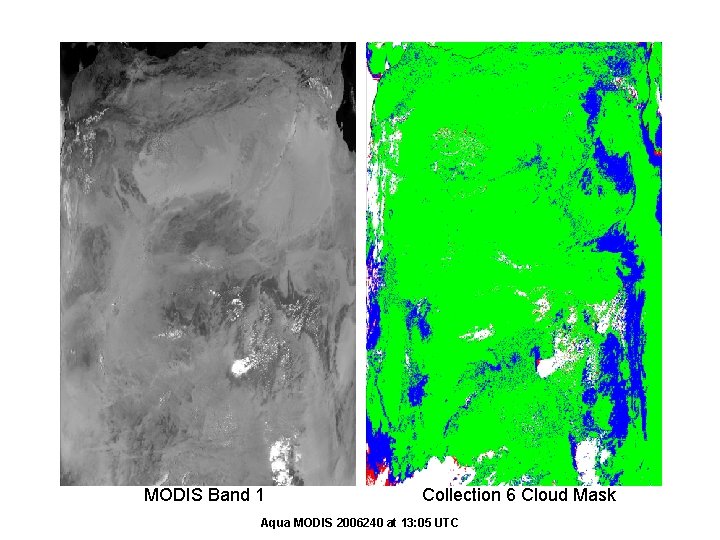 MODIS Band 1 Collection 6 Cloud Mask Aqua MODIS 2006240 at 13: 05 UTC