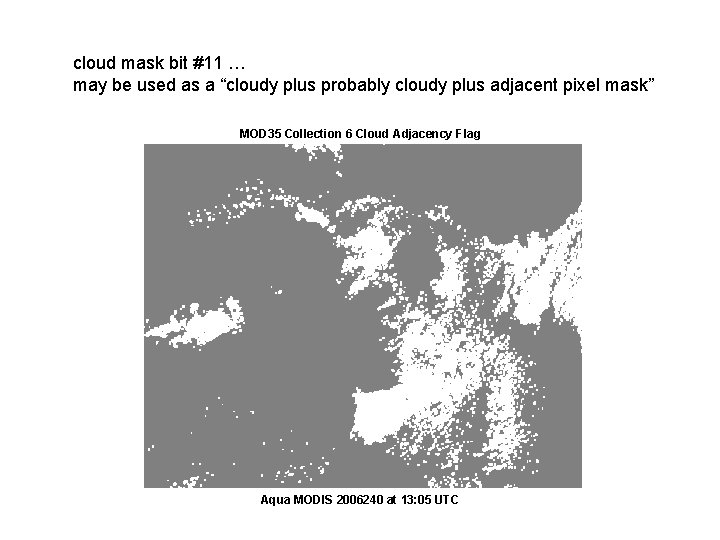 cloud mask bit #11 … may be used as a “cloudy plus probably cloudy