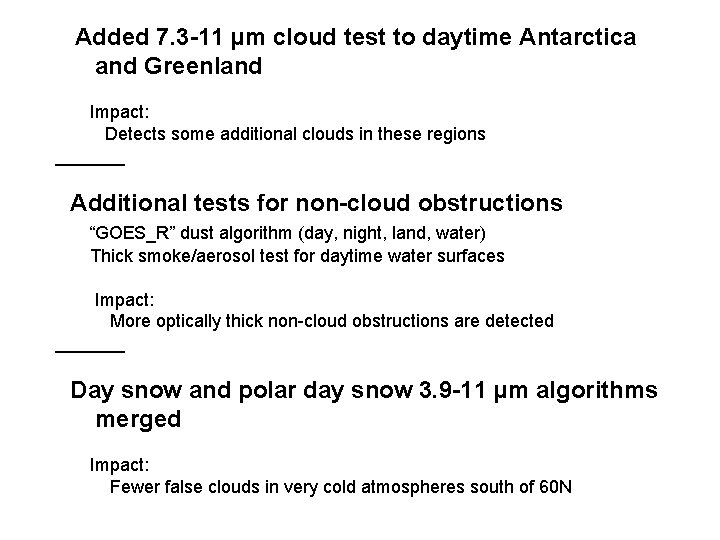 Added 7. 3 -11 µm cloud test to daytime Antarctica and Greenland Impact: Detects