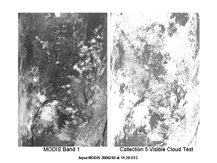 MODIS Band 1 Collection 5 Visible Cloud Test Aqua MODIS 2006240 at 11: 20