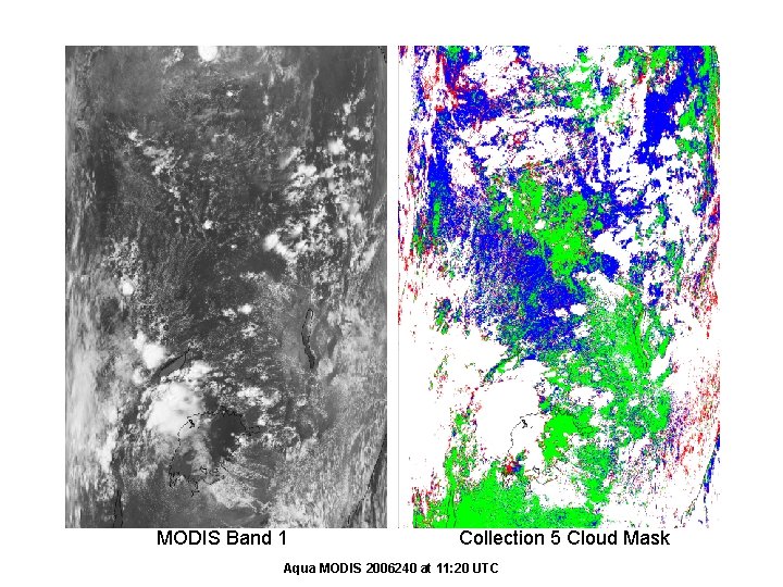 MODIS Band 1 Collection 5 Cloud Mask Aqua MODIS 2006240 at 11: 20 UTC