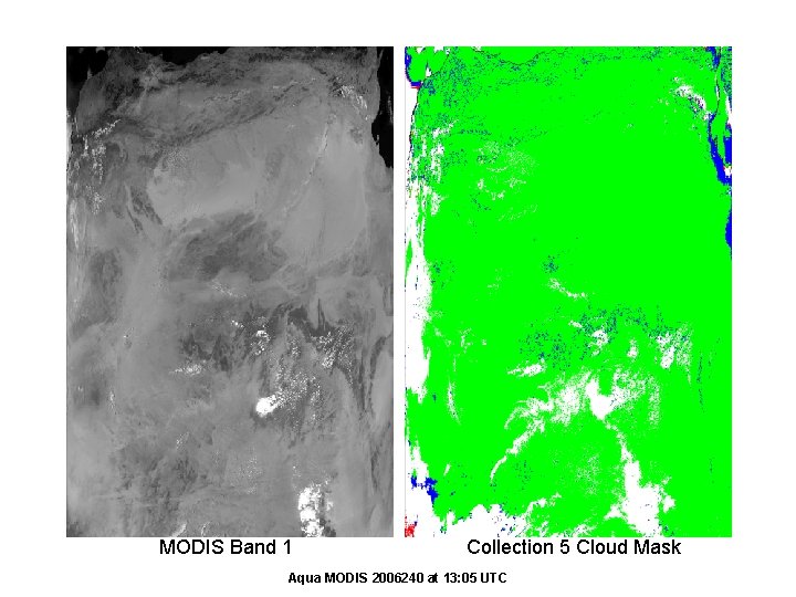 MODIS Band 1 Collection 5 Cloud Mask Aqua MODIS 2006240 at 13: 05 UTC