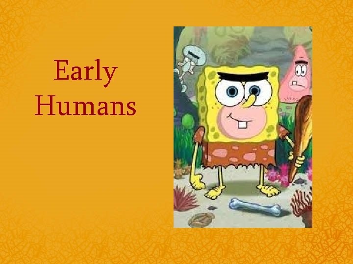 Early Humans 