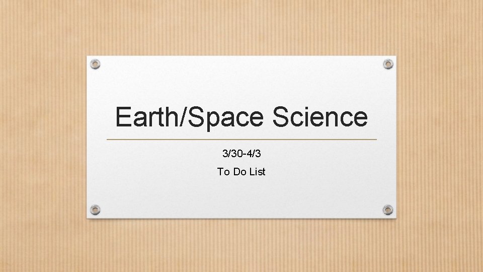 Earth/Space Science 3/30 -4/3 To Do List 